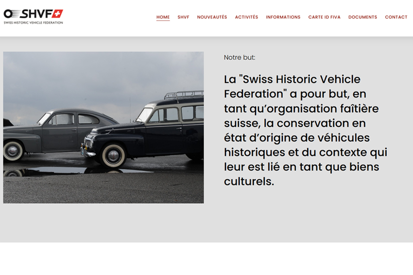 La Swiss Historic Vehicle Federation est une organisation faîtière agissante comme représentante nationale de la Fédération Internationale des Véhicules Anciens pour la préservation du parc automobile de collection.